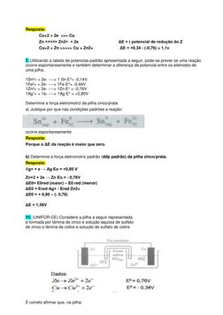 Resposta:  
 
Cu+2 + 2e  >>> Cu 
 
Zn >>>>> Zn2+  + 2e                                   ΔE = ( potencial de redução do Z