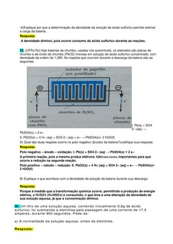 b)Explique por que a determinação da densidade da solução de ácido sulfúrico permite estimar 
a carga da bateria. 
Respost