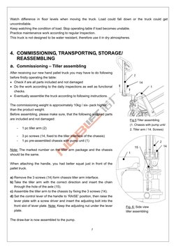 7 
 
Watch difference in floor levels when moving the truck. Load could fall down or the truck could get 
uncontrollable. 
Ke
