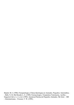 Bojrab, M. J. (1996): Fisiopatología y Clínica Quirúrgica en Animales. Pequeños. Intermédica.
- Both, N. H.; Mc Donald, L. E.