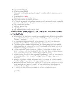  
200 gramos de brócoli 
 
1 vaso de caldo de pollo 
 
3 ramas de cebolla china picada, sólo la parte verde. Los tallos lo
