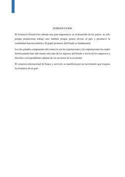 INTRODUCCIÓN 
El Comercio Exterior ha cobrado una gran importancia en el desarrollo de los países, no sólo 
porque prop