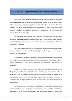 5 
 
 
 
Caro aluno, neste segmento, conheceremos um conjunto de ideias, conhecido 
como Iluminismo, que se desenvolveu na