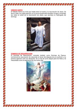SÁBADO SANTO 
El Sábado Santo es el día que media entre la muerte y la resurrección de Jesús. Se 
lleva a cabo una vigilia pa