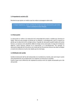 8 
 
 
 
 
1.4 Impedancia acústica (Z): 
 
Resistencia que opone un medio a que las ondas se propaguen sobre este.
