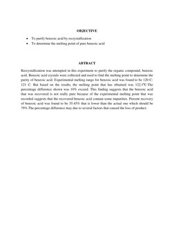OBJECTIVE 
 To purify benzoic acid by recrystallization 
 To determine the melting point of pure benzoic acid 
 
 
ABTRAC
