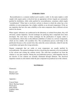 INTRODUCTION 
  Recrystallization is a common method used to purify a solid. As the name implies a solid 
sample with suspe