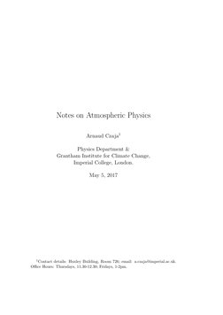 Notes on Atmospheric Physics
Arnaud Czaja1
Physics Department &
Grantham Institute for Climate Change,
Imperial College, Lond