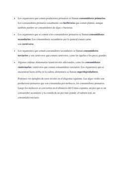  
Los organismos que comen productores primarios se llaman consumidores primarios. 
Los consumidores primarios usualmente so