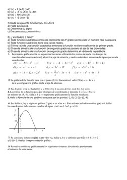 a) f(x) = 2 (x-1) (x+2) 
b) f(x) = -3 (x +1/3) (x –10) 
c) f(x) = 10(x-2)(x-3) 
d) f(x) = -5 (x) (x+6) 
 
7) Dada la siguient