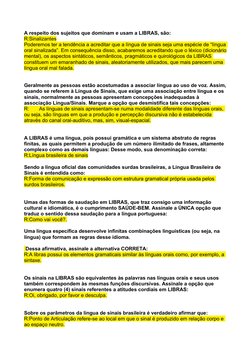 A respeito dos sujeitos que dominam e usam a LIBRAS, são:
R:Sinalizantes
Poderemos ter a tendência a acreditar que a língua d
