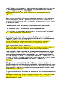 A LIBRAS é um sistema de signos linguísticos, organizada gramaticalmente e que 
se constitui de palavras e por elas de frases