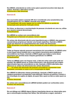 Na LIBRAS, entendendo-se verbo como ação é possível encontrar dois tipos de 
verbos. Assinale a alternativa correta:
R:Direci