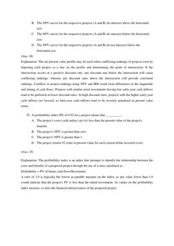 B. The NPV curves for the respective projects (A and B) do intersect above the horizontal 
axis 
C. The NPV curves for the re