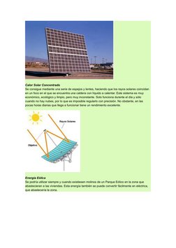 Calor Solar Concentrado 
Se consigue mediante una serie de espejos y lentes, haciendo que los rayos solares coincidan 
en un