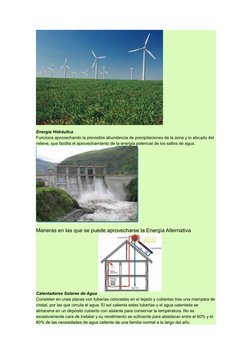 Energía Hidráulica
Funciona aprovechando la previsible abundancia de precipitaciones de la zona y lo abrupto del 
relieve, qu