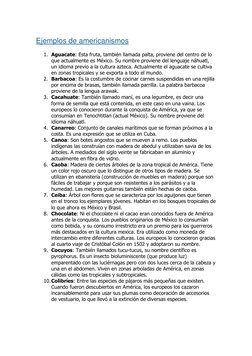 Ejemplos de americanismos 
1. Aguacate: Esta fruta, también llamada palta, proviene del centro de lo 
que actualmente es Méxi