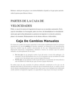 Balinera: unida por una guaya o un sistema hidráulico al pedal, es la que ejerce presión 
sobre la prensa para liberar el dis