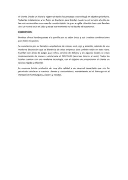 el cliente. Desde un inicio la higiene de todos los procesos se constituyó en objetivo prioritario.
Todas las instalaciones y
