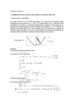 TERCERA SEMANA
II. PROBLEMAS DE CINÉTICA DE PARTÍCULA POR EL MÉT. DE:
- Fuerza, masa y Aceleración
2,1.  Una masa de 3 kg se