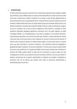 4 
 
I. 
INTRODUCCIÓN 
El análisis del diseño y proceso constructivo de un puente busca describir todas aquellas variables 
q