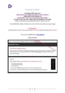 9 
Smart iptv Turtorial 
 
To all Smart IPTV app users 
THIS APP IS NOT FREE IT HAVES A 7 DAYS TRIAL! 
(THIS APP IS NOT F