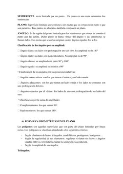 SEMIRRECTA: recta limitada por un punto.  Un punto en una recta determina dos 
semirrectas.  
PLANO: Superficie ilimitada que