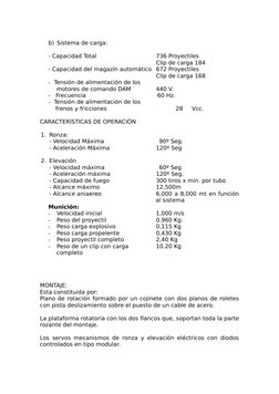 b) Sistema de carga:
- Capacidad Total 
736 Proyectiles 
Clip de carga 184
- Capacidad del magazín automático
672 Proyectiles