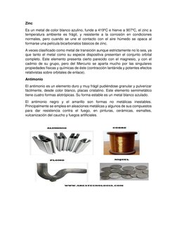 Zinc 
Es un metal de color blanco azulino, funde a 419ºC e hierve a 907ºC, el zinc a 
temperatura ambiente es frágil, y resis
