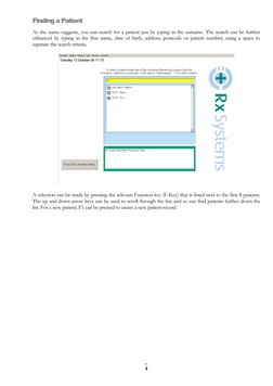 3 
Finding a Patient 
 
As the name suggests, you can search for a patient just by typing in the surname. The search can be f