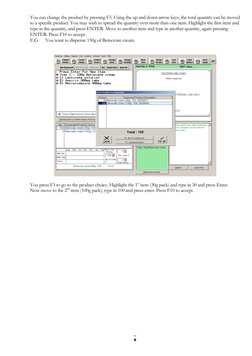 8 
You can change the product by pressing F3. Using the up and down arrow keys, the total quantity can be moved 
to a specifi