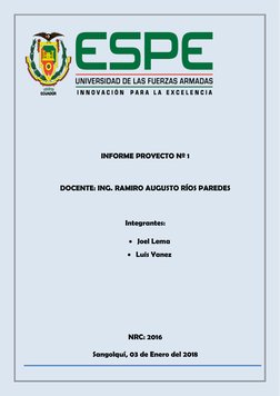 1 
 
 
 
 
INFORME PROYECTO Nº 1 
 
DOCENTE: ING. RAMIRO AUGUSTO RÍOS PAREDES 
 
Integrantes: 
 Joel Lema 
 Luis Yanez