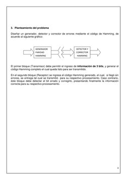 4 
 
 
 
 
 
3. Planteamiento del problema 
 
Diseñar un generador, detector y corrector de errores mediante el código de Ham