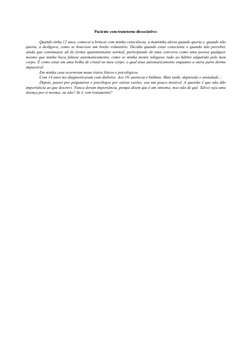 Paciente com transtorno dissociativo:
 
Quando tinha 12 anos, comecei a brincar com minha consciência; a mantinha alerta quan