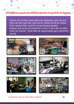 10 
Aprenda Feng  Shui  de  forma  Prática e objetiva 
 
Quarto dos fundos reservado para dispensa, que vira por 
treco de tu