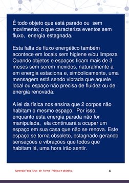 4 
Aprenda Feng  Shui  de  forma  Prática e objetiva 
 
É todo objeto que está parado ou  sem 
movimento; o que caracteriza e