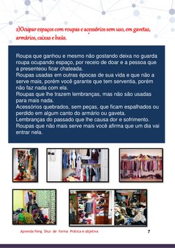 7 
Aprenda Feng  Shui  de  forma  Prática e objetiva 
 
.  
Roupa que ganhou e mesmo não gostando deixa no guarda 
roupa ocup