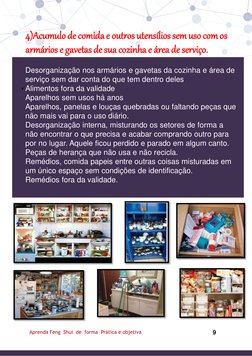 9 
Aprenda Feng  Shui  de  forma  Prática e objetiva 
 
• 
4)Acumulo de comida e outros utensílios sem uso com os 
armários e