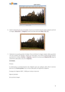 GIMP PARTE I 
6 
 
 
 
6. Quita la selección para ver el resultado. Haz clic con el botón derecho sobre cualquier parte de 
l