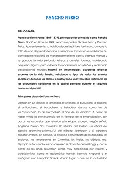 PANCHO FIERRO 
 
BIBLIOGRAFÍA 
Francisco Fierro Palas (1809-1879), pintor popular conocido como Pancho 
Fierro. Nació en Lima