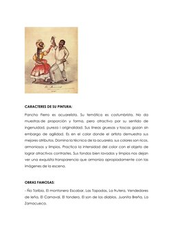 CARACTERES DE SU PINTURA:   
Pancho Fierro es acuarelista. Su temática es costumbrista. No da 
muestras de proporción y