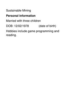 Sustainable Mining 
Personal information 
Married with three children 
DOB: 12/02/1978            (date of birth) 
Hobbies in
