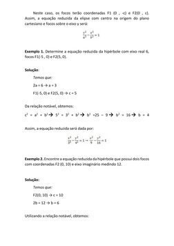 Neste caso, os focos terão coordenadas F1 (0 , -c) e F2(0 , c). 
Assim, a equação reduzida da elipse com centro na origem do