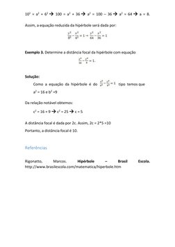 102 = a2 + 62 → 100 = a2 + 36 → a2 = 100 – 36 → a2 = 64 → a = 8. 
 
Assim, a equação reduzida da hipérbole será dada por: