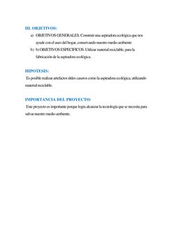 III. OBJETIVOS: 
a) OBJETIVOS GENERALES. Construir una aspiradora ecológica que nos 
ayude con el aseo del hogar, conservan