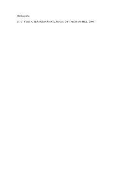 Bibliografía: 
 
[1] C. Yanus A, TERMODINÁMICA, México, D.F.: McGRAW-HILL, 2006  
