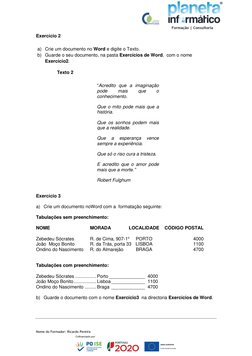 Nome do Formador: Ricardo Pereira 
Exercício 2 
a) Crie um documento no Word e digite o Texto. 
b) Guarde o seu documento