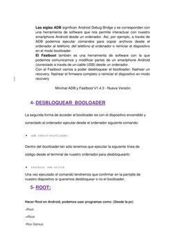 Las siglas ADB significan Android Debug Bridge y se corresponden con 
una herramienta de software que nos permite interactu
