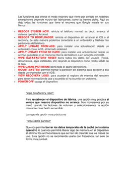 Las funciones que ofrece el modo recovery que viene por defecto en nuestros 
smartphones depende mucho del fabricantes, como