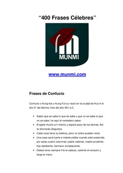 “400 Frases Célebres” 
 
 
www.munmi.com 
 
 
Frases de Confucio  
 
Confucio o Kung-tse o Kung Fut-zu nació en la ciudad de
